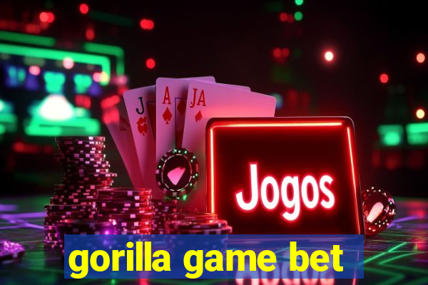 gorilla game bet